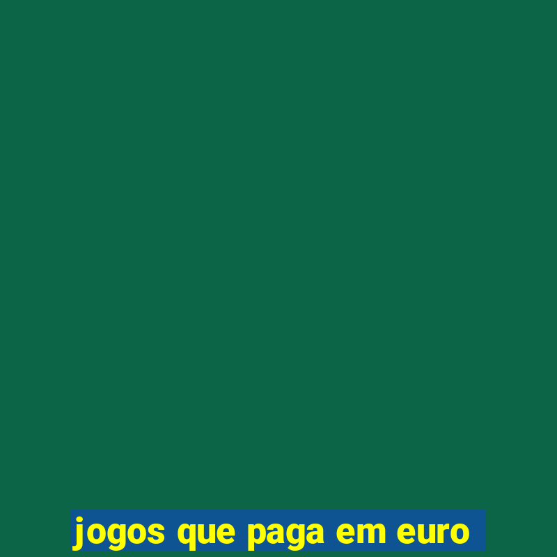 jogos que paga em euro